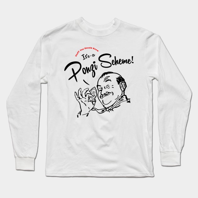 It's-a Ponzi Scheme! Long Sleeve T-Shirt by sysk